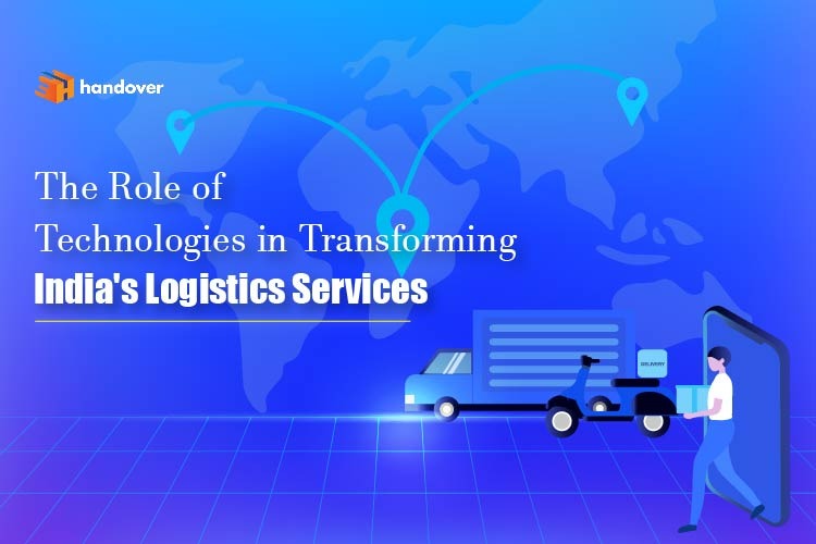 The Role of Technologies in Transforming India’s Logistics Services